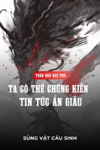 Bìa truyện [Dịch] Toàn Dân Ngự Thú: Ta Có Thể Chứng Kiến Tin Tức Ẩn Giấu