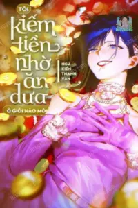 Bìa truyện [Dịch] Tôi Kiếm Tiền Nhờ Ăn Dưa Ở Giới Hào Môn