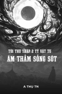 Bìa truyện [Dịch] Tôi Thu Thập 2 Tỷ Vật Tư Âm Thầm Sống Sót