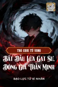 Bìa truyện [Dịch] Trò Chơi Tử Vong: Bắt Đầu Lừa Gạt Sư, Đóng Giả Thần Minh