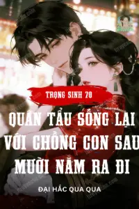 Bìa truyện [Dịch] Trọng Sinh 70: Quân Tẩu Sống Lại Với Chồng Con Sau Mười Năm Ra Đi
