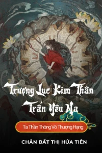 Bìa truyện Trượng Lục Kim Thân Trấn Yêu Ma, Ta Thần Thông Vô Thượng Hạng