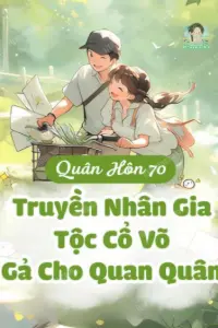 Bìa truyện [Dịch] Truyền Nhân Gia Tộc Cổ Võ Xuyên Về Thập Niên 70, Gả Cho Quan Quân