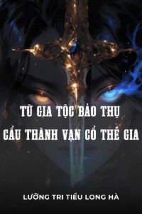 Bìa truyện [Dịch] Từ Gia Tộc Bảo Thụ Cẩu Thành Vạn Cổ Thế Gia