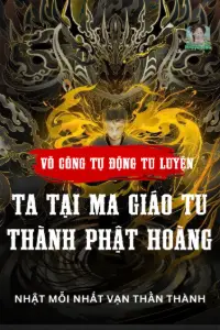 Bìa truyện [Dịch] Võ Công Tự Động Tu Luyện: Ta Tại Ma Giáo Tu Thành Phật Hoàng