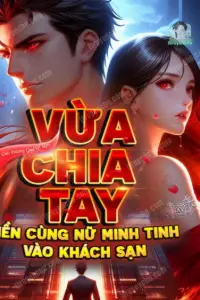 Bìa truyện [Dịch] Vừa Chia Tay Liền Cùng Nữ Minh Tinh Vào Khách Sạn