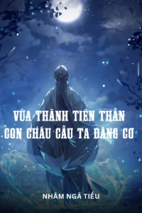 Bìa truyện [Dịch] Vừa Thành Tiên Thần, Con Cháu Cầu Ta Đăng Cơ