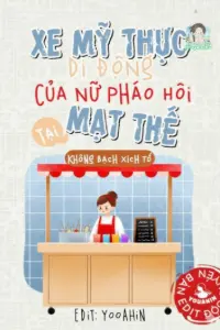 Bìa truyện [Dịch] Xe Mỹ Thực Di Động Của Nữ Pháo Hôi Tại Mạt Thế
