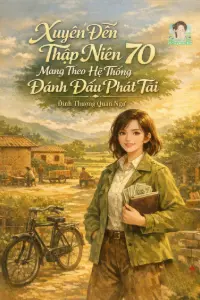Bìa truyện [Dịch] Xuyên Đến Thập Niên 70 Mang Theo Hệ Thống Đánh Dấu Phát Tài